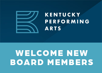 More Info for Kentucky Performing Arts Announces New Appointments To Its Board Of Directors